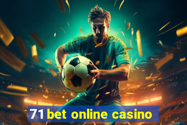 71 bet online casino