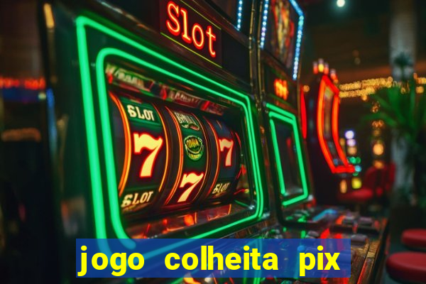 jogo colheita pix paga mesmo