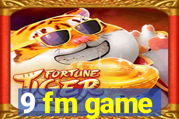 9 fm game