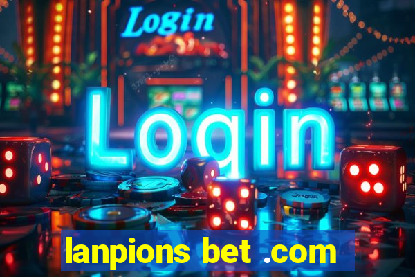 lanpions bet .com