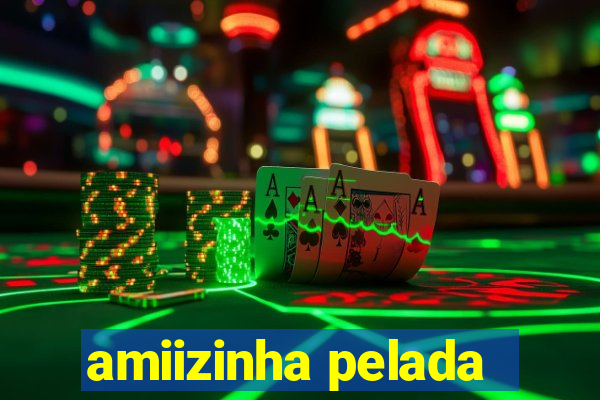 amiizinha pelada