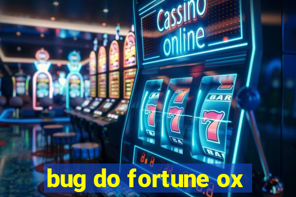 bug do fortune ox