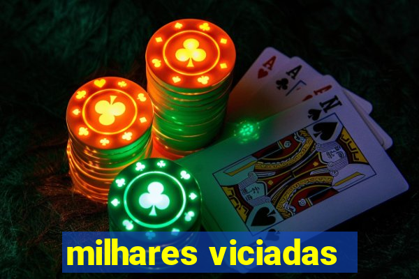 milhares viciadas