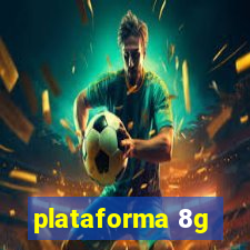 plataforma 8g