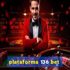 plataforma 136 bet