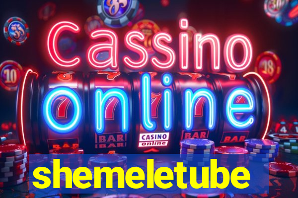shemeletube