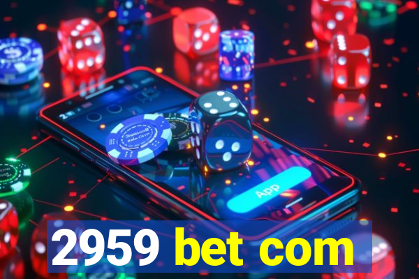2959 bet com
