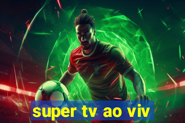 super tv ao viv