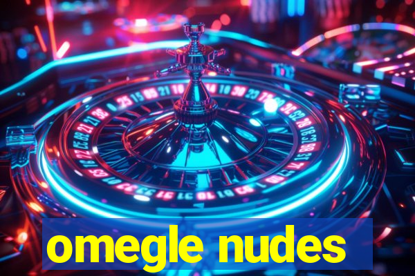 omegle nudes