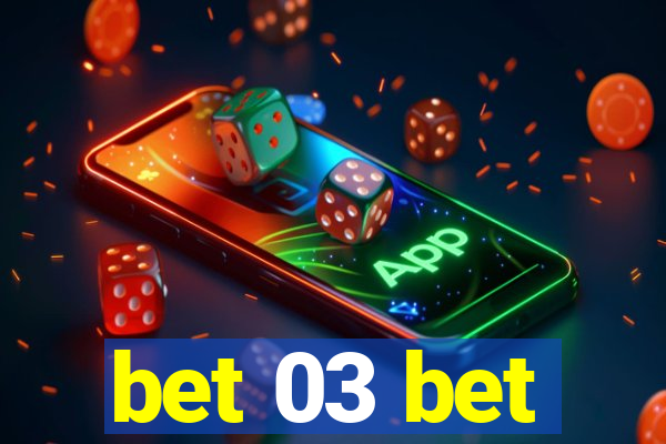 bet 03 bet