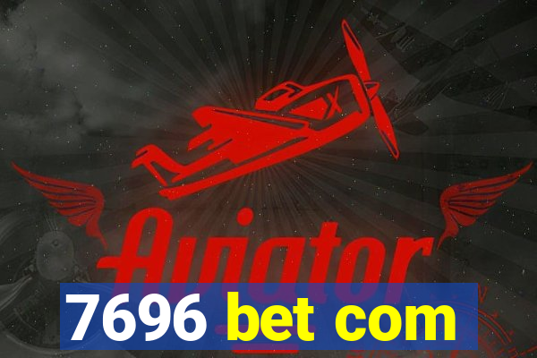 7696 bet com