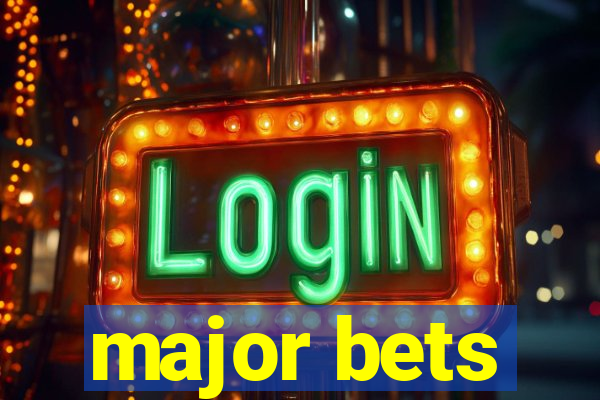 major bets