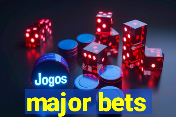 major bets