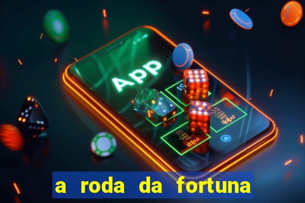a roda da fortuna o que ele sente por mim