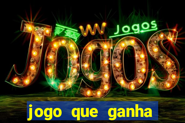 jogo que ganha dinheiro ao se cadastrar