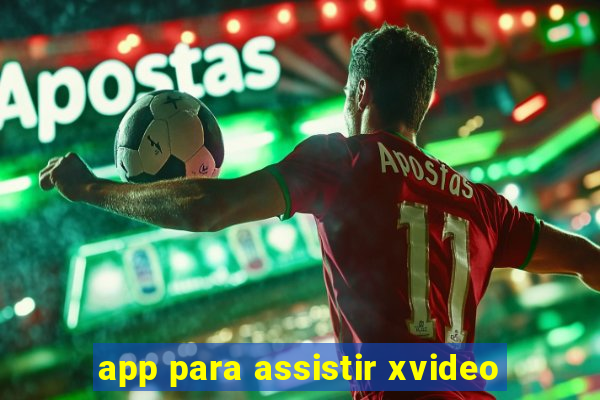 app para assistir xvideo