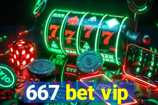667 bet vip