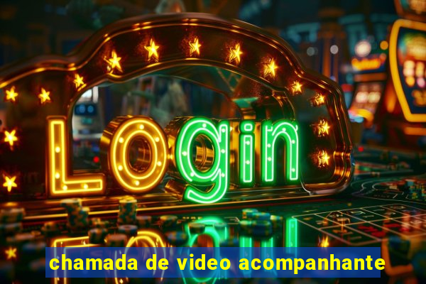 chamada de video acompanhante
