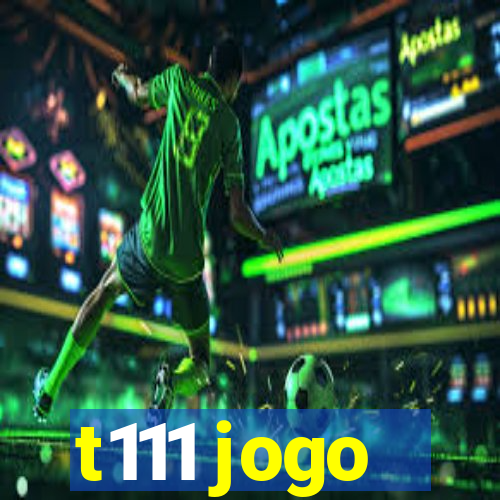 t111 jogo