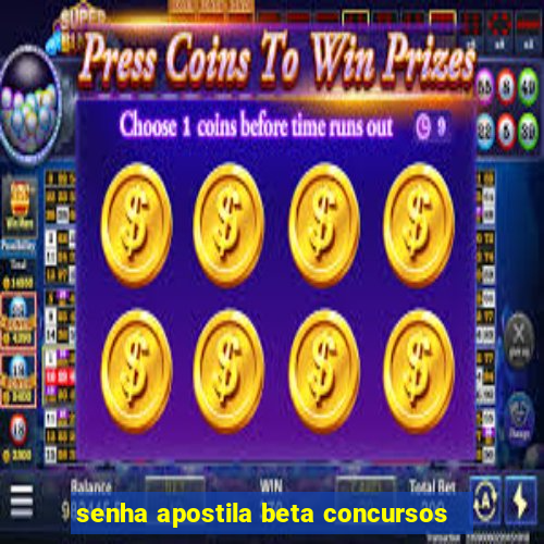 senha apostila beta concursos
