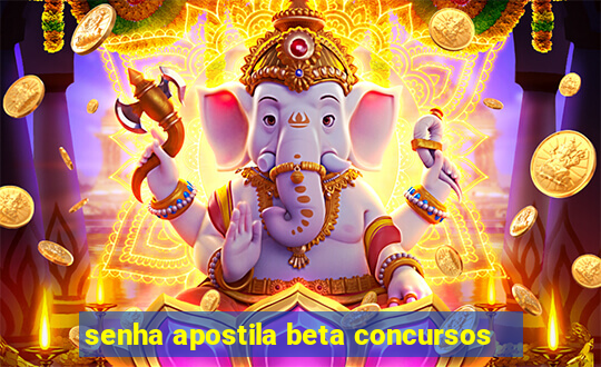 senha apostila beta concursos
