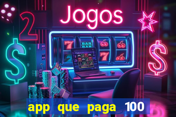 app que paga 100 reais por dia