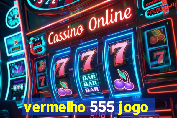 vermelho 555 jogo