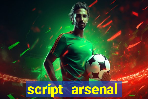 script arsenal pastebin aimbot