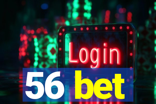 56 bet