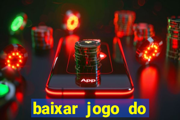 baixar jogo do tigrinho oficial