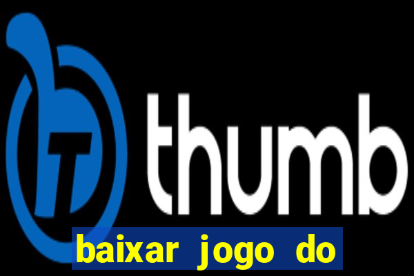 baixar jogo do tigrinho oficial