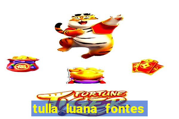tulla luana fontes dos santos