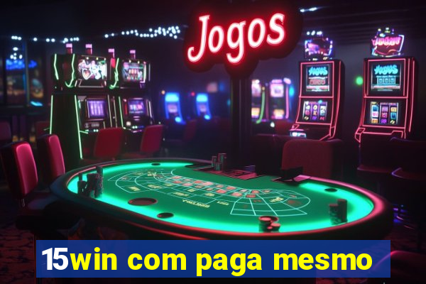 15win com paga mesmo