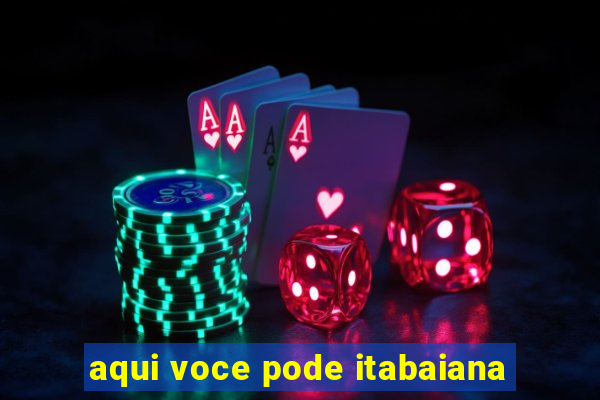 aqui voce pode itabaiana