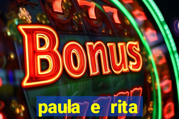 paula e rita compraram muitas cartelas no bingo