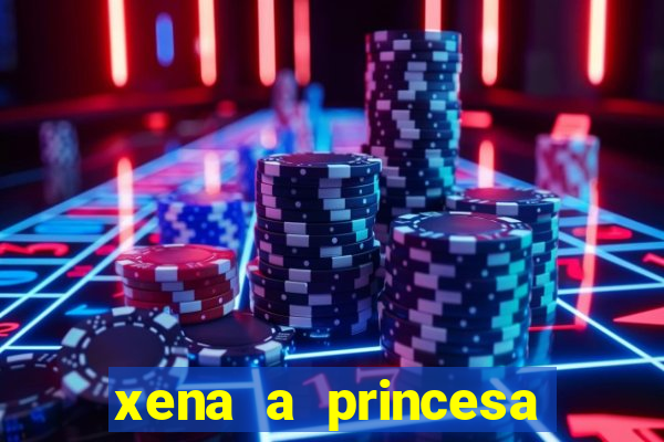 xena a princesa guerreira online