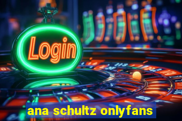 ana schultz onlyfans