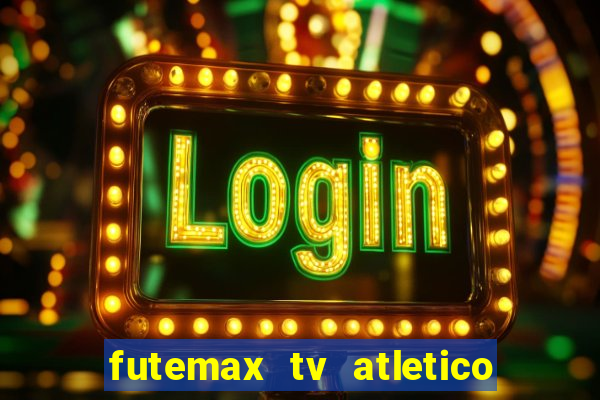 futemax tv atletico x botafogo