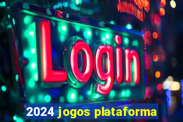 2024 jogos plataforma