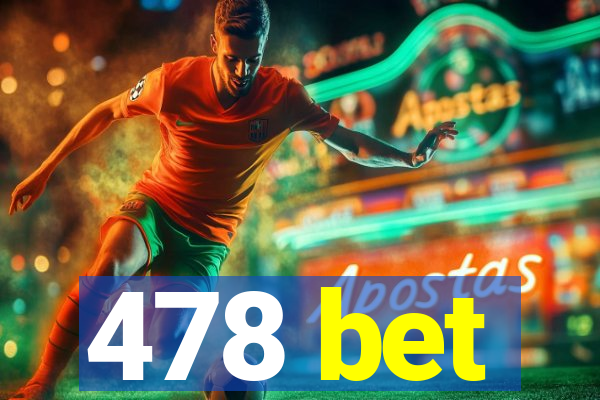 478 bet