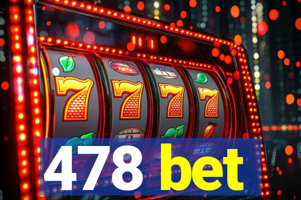 478 bet