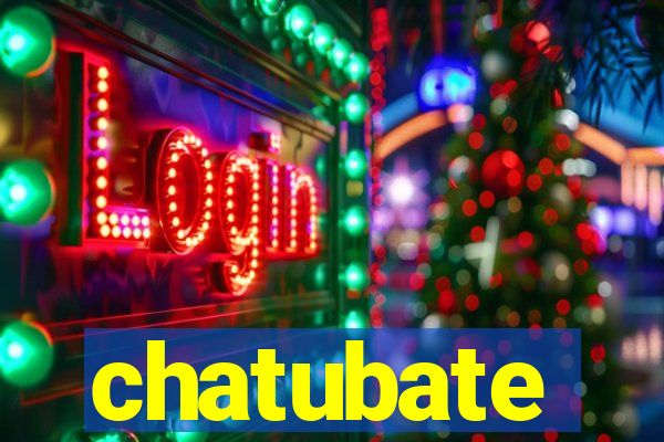 chatubate