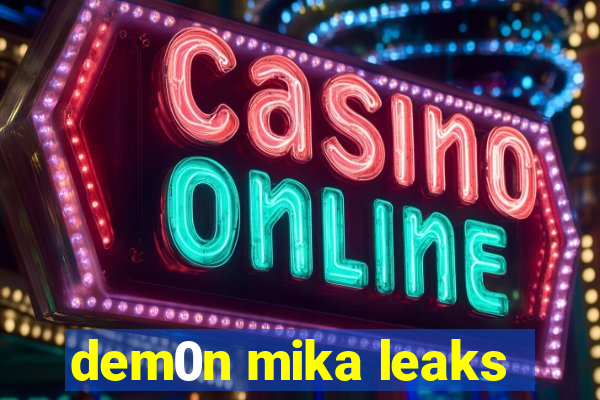 dem0n mika leaks