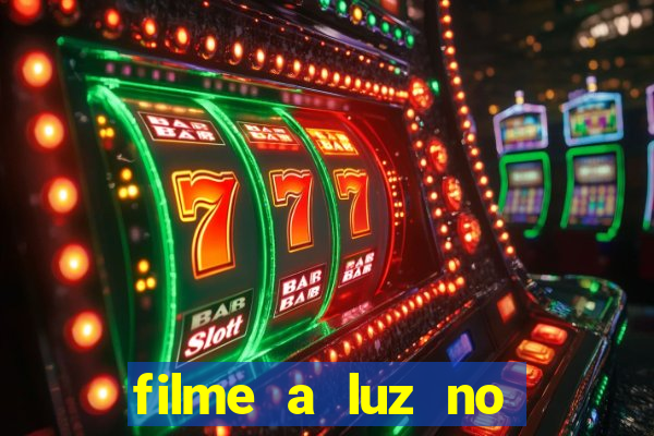 filme a luz no fim do mundo completo dublado