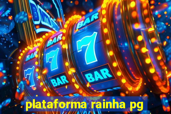 plataforma rainha pg