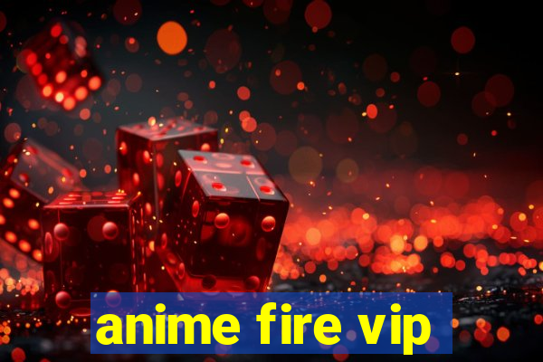 anime fire vip