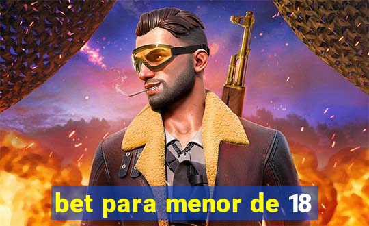bet para menor de 18