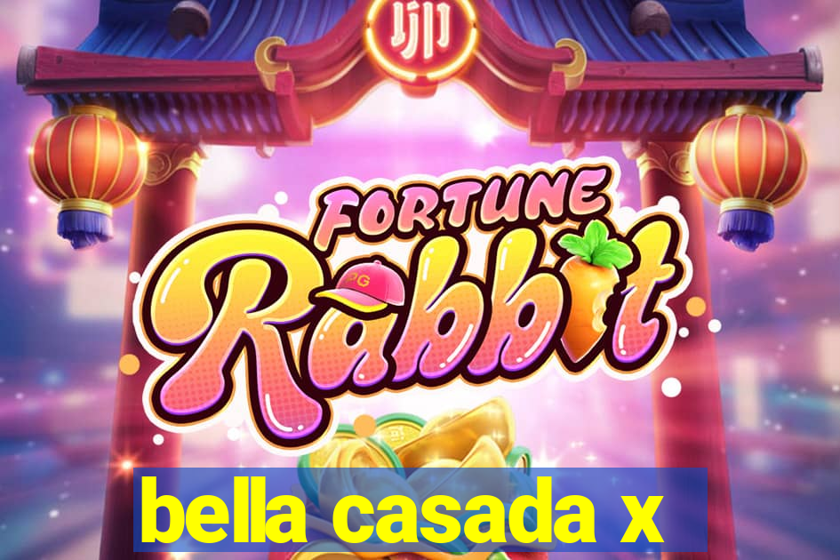 bella casada x
