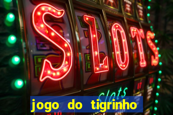 jogo do tigrinho na casa chinesa