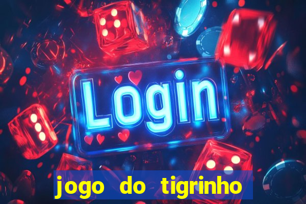 jogo do tigrinho na casa chinesa